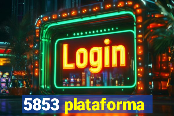 5853 plataforma